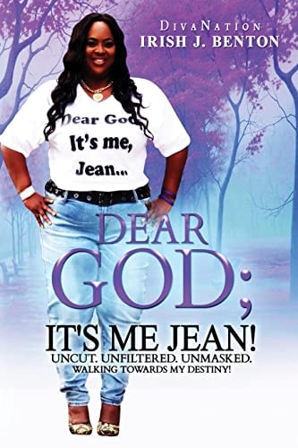 Dear God; It's Me Jean! Uncut. Unfiltered. Unmasked.