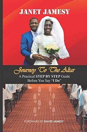 Journey to the Altar A Practical Step by Step Guide Before You Say "i Do"