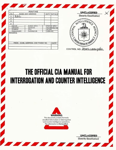 The Official CIA Manual of Interrogation and Counterintelligence The KUBARK COUNTERINTELLIGENCE INTERROGATION Manual