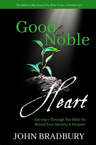 Good & Noble Heart 300 Days Through the Bible to Reveal Your Identity & Purpose