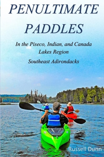 Penultimate Paddles In the Piseco, Indian, and Canada Lakes Region: Southeast Adirondacks