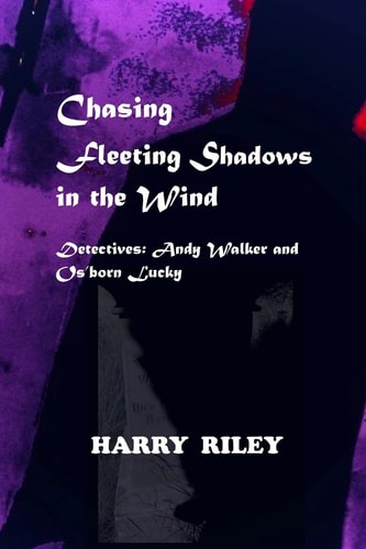 Chasing Fleeting Shadows in the Wind Detectives: Andy Walker and Os'born Lucky