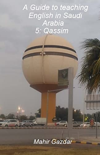 A Guide to Teaching English in Saudi Arabia 5: Qassim