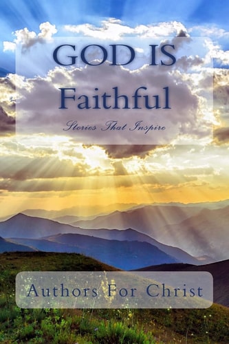 God Is Faithful Stories That Inspire
