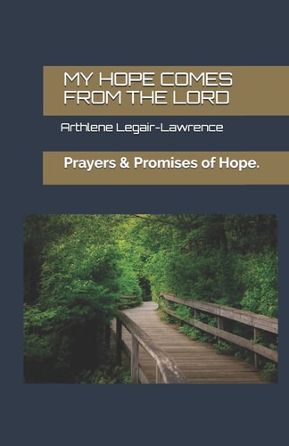 My Hope Comes from the Lord. Prayers & Promises of Hope.