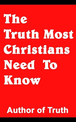 The Truth Most Christians Need To Know