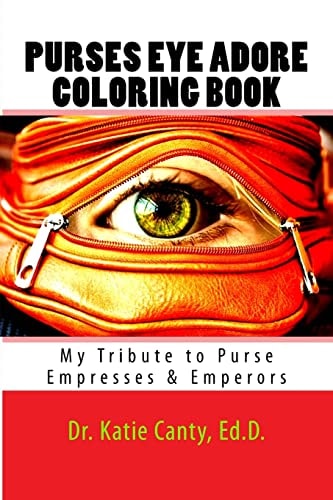 Purses Eye Adore Coloring Book My Tribute to Purse Empresses and Emperors