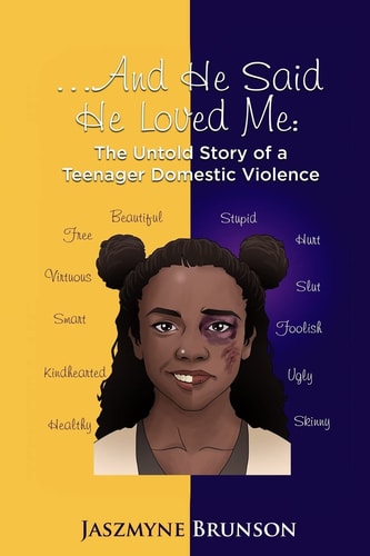 ... . and He Said He Loved Me The Untold Story of a Teenager Domestic Violence