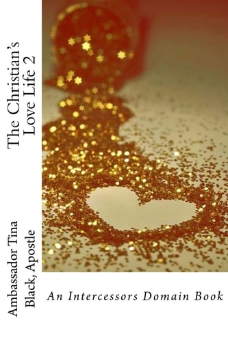 The Christian's Love Life 2 An Intercessors Domain Book