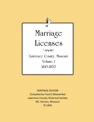 Lawrence County Missouri Marriages 1845-1870 With Barry County Marriages 1835-1845