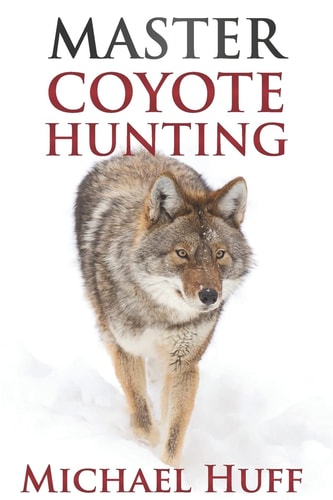 Master Coyote Hunting