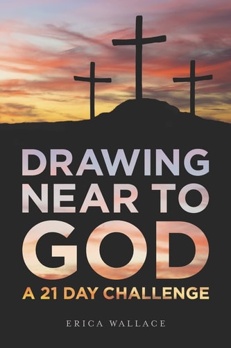 Drawing Near to God A 21 Day Challenge