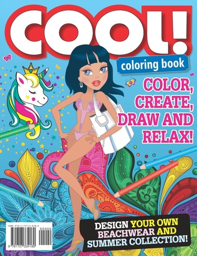 Cool! Coloring Book! Color, Create, Draw and Relax! Design Your Own Beachwear and Summer Collection! Coloring Book