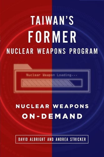 Taiwan's Former Nuclear Weapons Program Nuclear Weapons On-demand