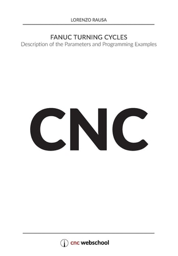 CNC Fanuc Turning Cycles Description of the Parameters and Programming Examples