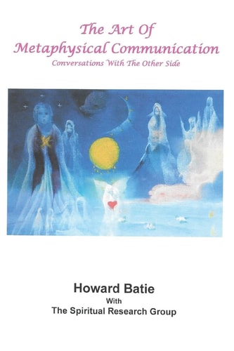 The Art of Metaphysical Communication Conversations with the Other Side