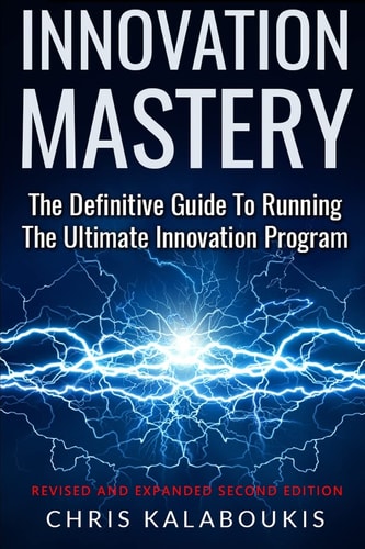 Innovation Mastery The Definitive Guide to Running the Ultimate Innovation Program