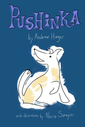 Pushinka The Fictionalized Story of John F. Kennedy's Dog
