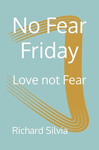 No Fear Friday Love Not Fear