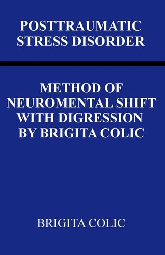 Posttraumatic Stress Disorder Method Of Neuromental Shift With Digression By Brigita Colic
