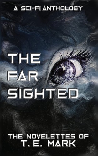 The Far Sighted The Novelettes of T. E. Mark