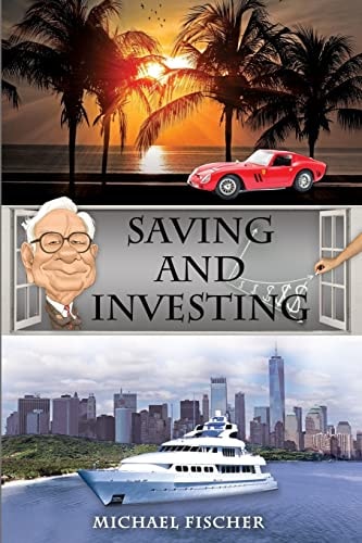 Saving and Investing Financial Knowledge and Financial Literacy That Everyone Needs and Deserves to Have!