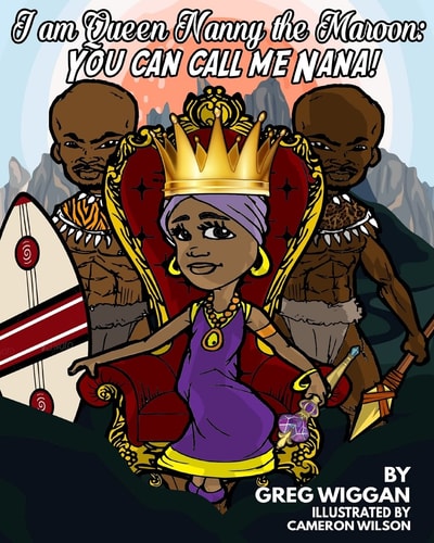 I Am Queen Nanny the Maroon You Can Call Me Nana!