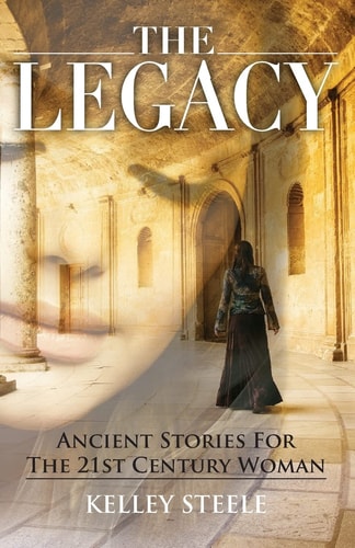 The Legacy Ancient Stories for the 21st Century Woman