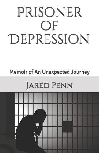 Prisoner of Depression Memoir of An Unexpected Journey