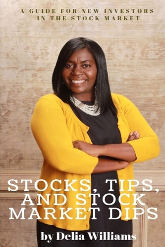 Stocks, Tips, and Stock Market Dips A Guide for New Investors in the Stock Market