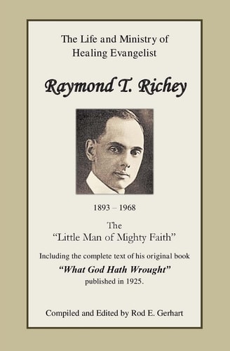 Raymond T. Richey "Little Man of Mighty Faith"