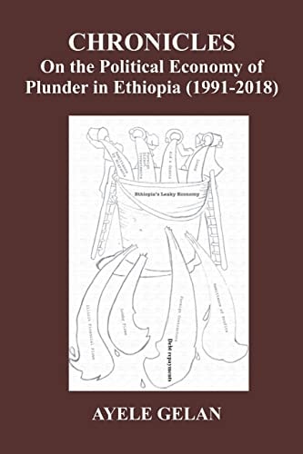 Chronicles On the Political Economy of Plunder in Ethiopia (1991-2018)