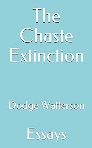 The Chaste Extinction Essays