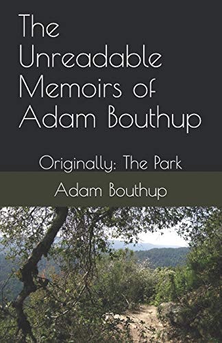 The Unreadable Memoirs of Adam Bouthup Originally: The Park