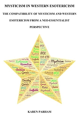 Mysticism in Western Esotericism The Compatibility of Mysticism with Western Esotericism Within a Neo-Essentialist Perspective