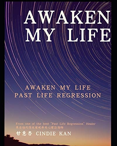 Awaken, My Life Note of Past Life Regression by Chinese Hypnotherapist