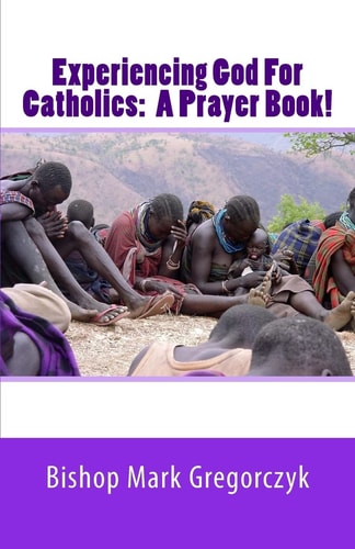 Experiencing God for Catholics A Prayer Book!