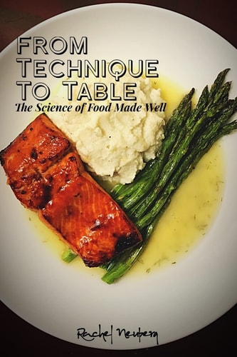 From Technique To Table - The Science of Food Made Well