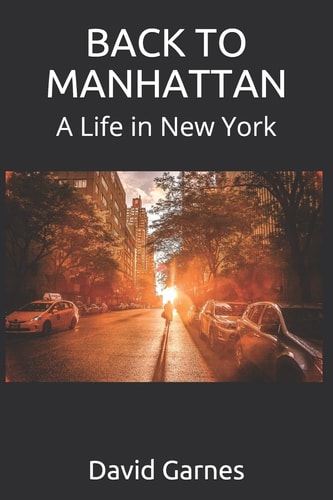 Back to Manhattan A Life in New York