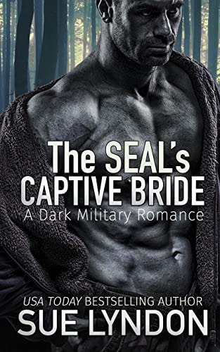 The SEAL's Captive Bride A Dark Military Romance