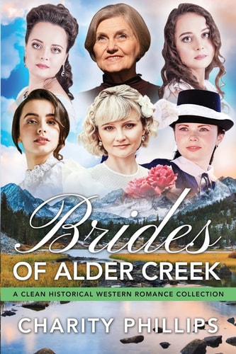 Brides of Alder Creek A Clean Historical Western Romance Collection