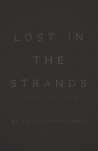 Lost in the Strands Poems: (2015-2018)