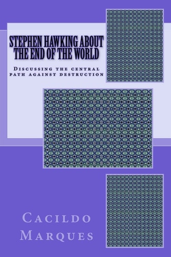Stephen Hawking about the End of the World Discussing the Central Path Against Destruction