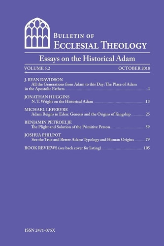 The Bulletin of Ecclesial Theology, Vol. 5. 2 Essays on the Historical Adam