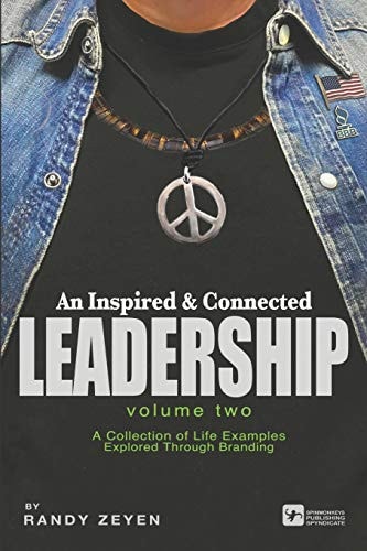 An Inspired & Connected Leadership, Vol. Two A Collection of Life Examples Explored Through Branding