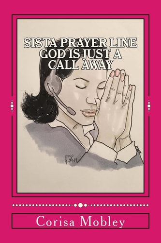 Sista Prayer Line - God Is Just A Call Away A Practical Way To Pray Using The Scriptures