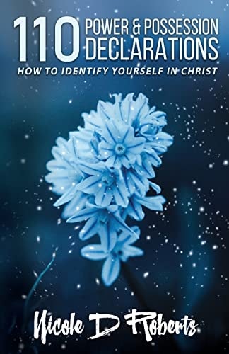 110 Power and Possession Declarations How to Identify Yourself in Christ