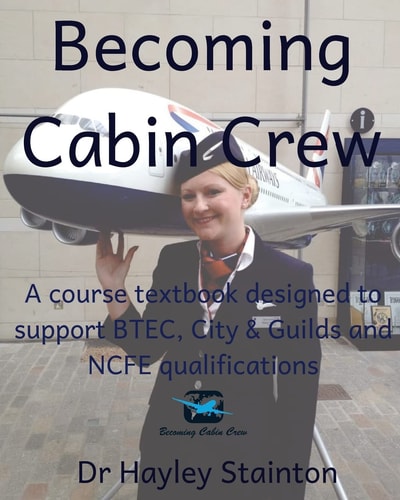 Becoming Cabin Crew A Course Textbook Designed to Support BTEC, NCFE and City and Guilds Qualifications