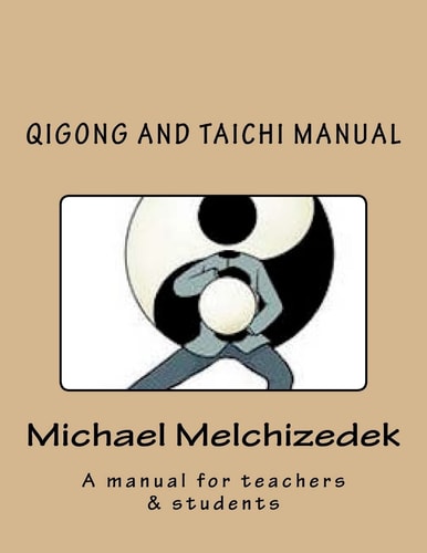 QiGong and TaiChi Manual A Manual for Teachers and Students
