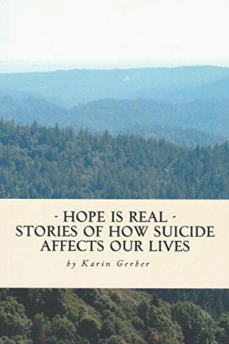 Hope Is Real Stories of How Suicide Affects Our Lives